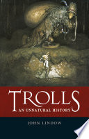 Trolls : an unnatural history /