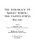 The diplomacy of world power: the United States, 1889-1920 /