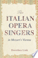 The Italian Opera Singers in Mozart's Vienna.