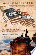 Measuring America : how the United States was shaped by the greatest land sale in history /