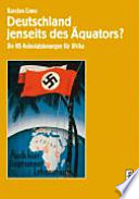 Deutschland jenseits des Äquators? : Die NS-Kolonialplanungen für Afrika /