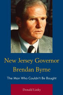 New Jersey Governor Brendan Byrne : the man who couldn't be bought /