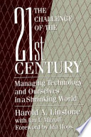 The challenge of the 21st century : managing technology and ourselves in a shrinking world /