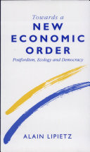Towards a new economic order : postfordism, ecology, and democracy /