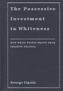 The possessive investment in whiteness : how white people profit from identity politics