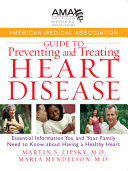 American Medical Association guide to preventing and treating heart disease : essential information you and your family need to know about having a healthy heart /
