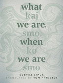 Kay smo ko smo = What we are when we are /