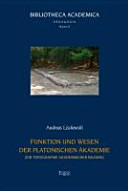 Funktion und Wesen der platonischen Akademie : zur Topographie akademischer Bildung /