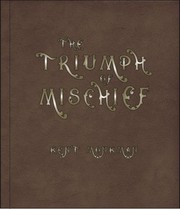 Kent Monkman : the triumph of mischief /