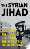 The Syrian jihad : Al-Qaeda, the Islamic State and the evolution of an insurgency /