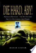Die hard, Aby! : Abraham Bevistein, a boy soldier shot to encourage the others /