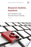 Resources Anytime, Anywhere : How Interlibrary Loan Becomes Resource Sharing.