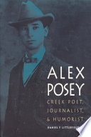 Alex Posey : Creek poet, journalist, and humorist /
