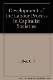The development of the labour process in capitalist societies : a comparative study of the transformation of work organization in Britain, Japan and the USA /