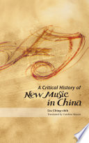 A Critical History of New Music in China.