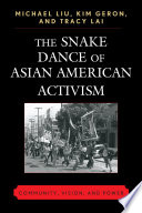 The Snake Dance of Asian American Activism : Community, Vision, and Power /