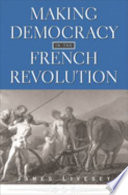 Making democracy in the French Revolution /