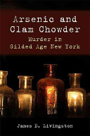 Arsenic and clam chowder : murder in gilded age New York /