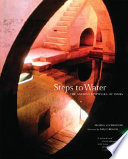 Steps to water : the ancient stepwells of India /