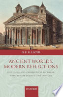 Ancient worlds, modern reflections : philosophical perspectives on Greek and Chinese science and culture /