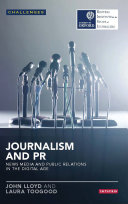 Journalism and PR : news media and public relations in the digital age /