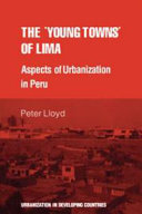 The "young towns" of Lima : aspects of urbanization in Peru /