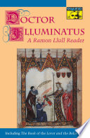 Doctor Illuminatus A Ramon Llull Reader.