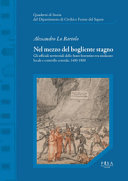 Nel mezzo del bogliente stagno : gli ufficiali dello Stato fiorentino tra sindacato locale e controllo centrale, 1400-1800 /