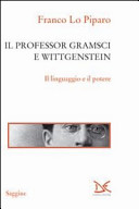 Il professor Gramsci e Wittgenstein : il linguaggio e il potere /