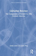 Catharine Beecher : the complexity of gender in nineteenth-century America /