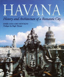 Havana : history and architecture of a romantic city /