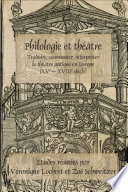 Philologie et th�e�atre : Traduire, commenter, interpr�eter le th�e�atre antique en Europe (XVe - XVIIIe si�ecle).