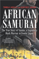 African samurai : the true story of Yasuke, a legendary Black warrior in feudal Japan /