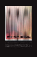 Whitney Biennial 2017 /