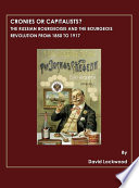 Cronies or Capitalists? The Russian Bourgeoisie and the Bourgeois Revolution from 1850 to 1917.