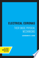 Electrical Coronas Their Basic Physical Mechanisms.