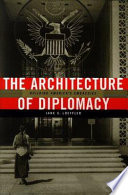 The architecture of diplomacy : building America's embassies /