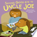 Saying good-bye to Uncle Joe : what to expect when someone you love dies /