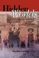 Hidden worlds : revisiting the Mennonite migrants of the 1870s /
