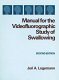 Manual for the videofluorographic study of swallowing /