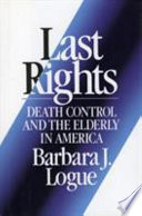 Last rights : death control and the elderly in America /