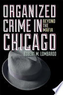 Organized crime in Chicago : beyond the Mafia /