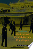 The return of comrade Ricardo Flores Magón /