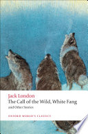 The call of the wild, White Fang, and other stories /