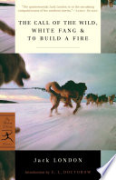 The call of the wild, white fang, & to build a fire /