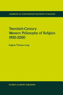 Twentieth-century Western philosophny of religion, 1900-2000 /