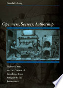 Openness, secrecy, authorship : technical arts and the culture of knowledge from antiquity to the Renaissance /