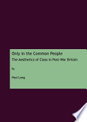 Only in the common people : the aesthetics of class in post-war Britain /