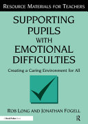 Supporting pupils with emotional difficulties : creating a caring environment for all /