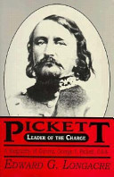 Pickett, leader of the charge : a biography of General George E. Pickett, C.S.A. /